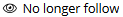 images/download/thumbnails/299598739/No-longer-follow-Action_img.png